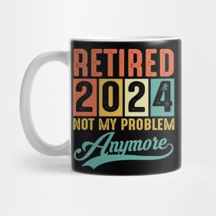 Retired 2024 Not My Problem Anymore Vintage Mug